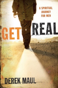 Get Real A Spiritual Journey for Men by Derek Maul